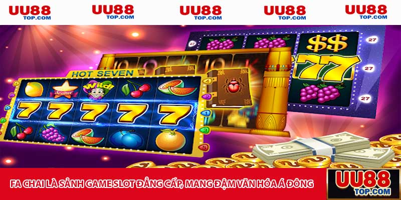 Fa Chai là sảnh game slot đẳng cấp, mang đậm văn hóa Á Đông