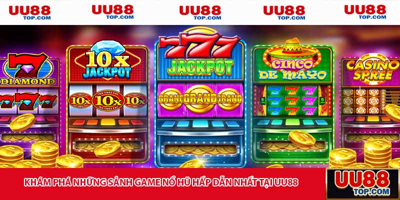 Khám phá những sảnh game nổ hũ hấp dẫn nhất tại UU88