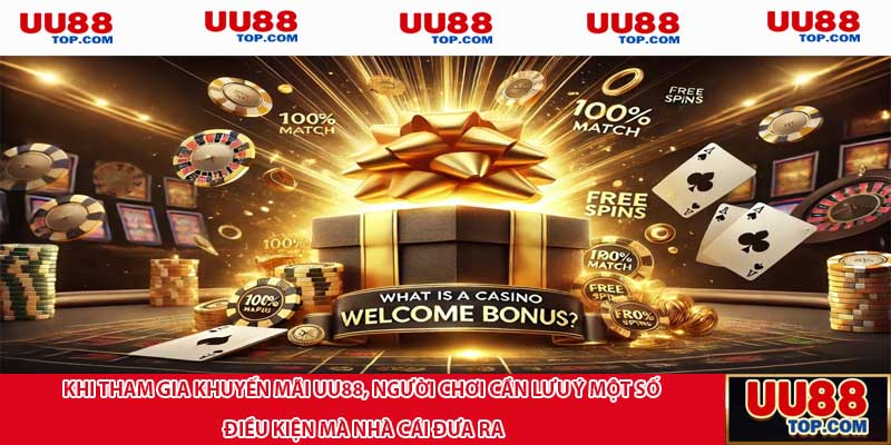 Khi tham gia khuyến mãi UU88, người chơi cần lưu ý một số điều kiện mà nhà cái đưa ra