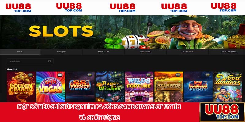 Một số tiêu chí giúp bạn tìm ra cổng game quay slot uy tín và chất lượng
