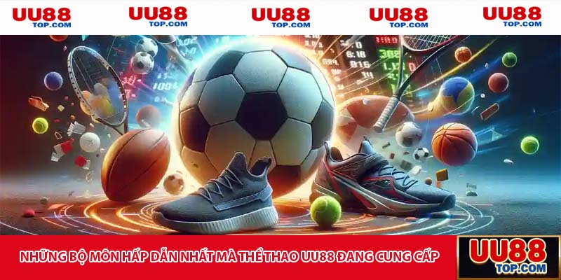 Những bộ môn hấp dẫn nhất mà thể thao UU88 đang cung cấp