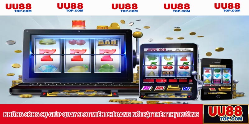 Những công cụ giúp quay slot miễn phí đang nổi bật trên thị trường