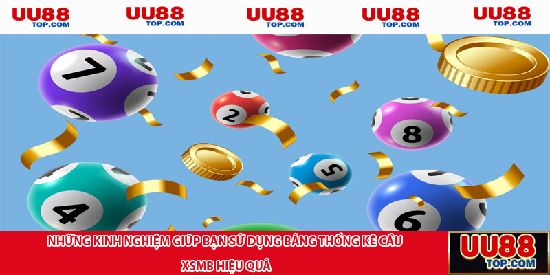 Những kinh nghiệm giúp bạn sử dụng bảng thống kê cầu XSMB hiệu quả