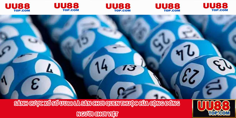 Sảnh cược xổ số UU88 là sân chơi quen thuộc của cộng đồng người chơi Việt
