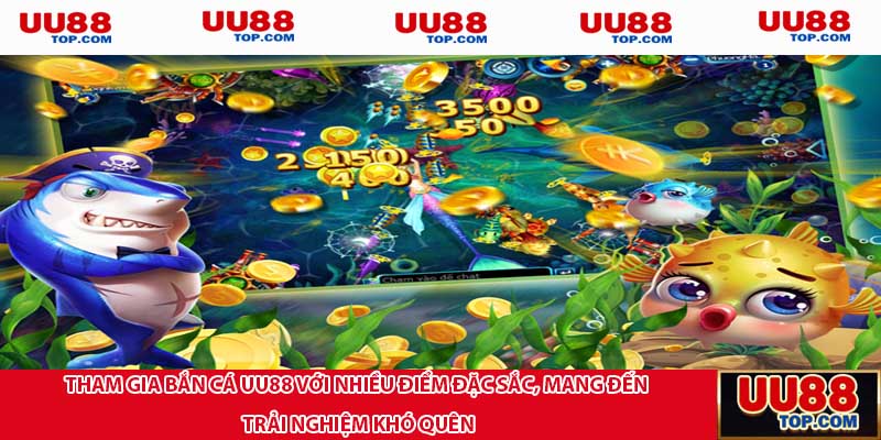 Tham gia bắn cá UU88 với nhiều điểm đặc sắc, mang đến trải nghiệm khó quên