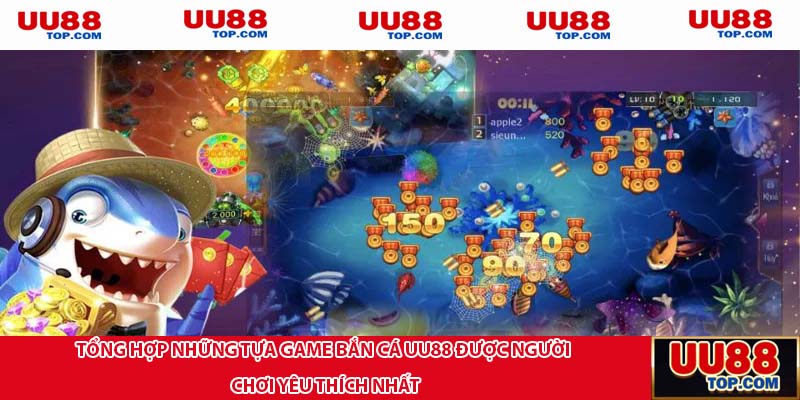 Tổng hợp những tựa game bắn cá UU88 được người chơi yêu thích nhất