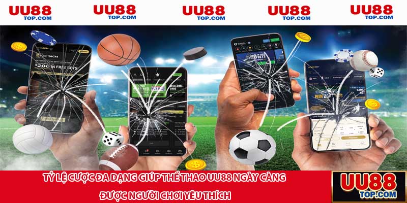 Tỷ lệ cược đa dạng giúp thể thao UU88 ngày càng được người chơi yêu thích